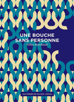 Salon du Livre de Villeuve-sur-Lot  Prix des Lycéens :  Une bouche sans personne  de Gilles Marchand